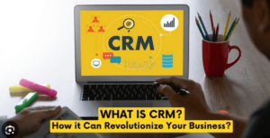 Revolutionize Your Business with CRM